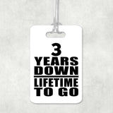 3rd Anniversary 3 Years Down Lifetime To Go - Luggage Bag Tag