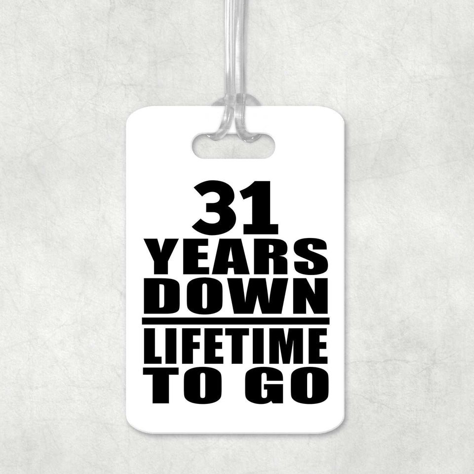 31st Anniversary 31 Years Down Lifetime To Go - Luggage Bag Tag