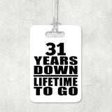 31st Anniversary 31 Years Down Lifetime To Go - Luggage Bag Tag