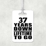 37th Anniversary 37 Years Down Lifetime To Go - Luggage Bag Tag