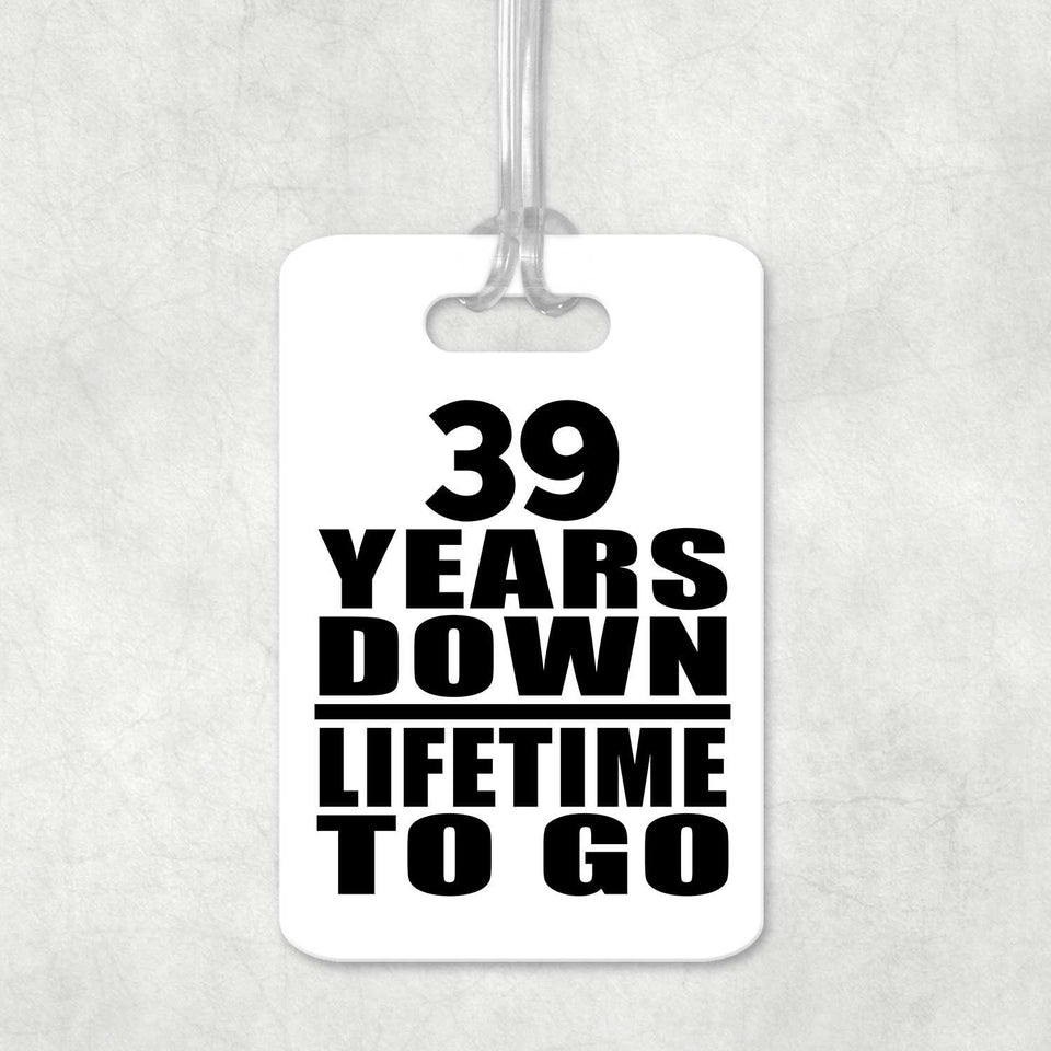 39th Anniversary 39 Years Down Lifetime To Go - Luggage Bag Tag