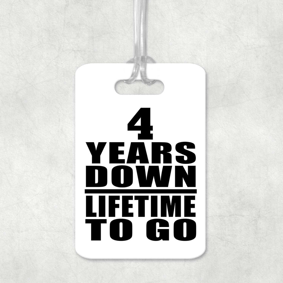 4th Anniversary 4 Years Down Lifetime To Go - Luggage Bag Tag