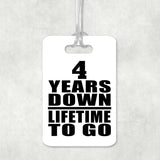 4th Anniversary 4 Years Down Lifetime To Go - Luggage Bag Tag