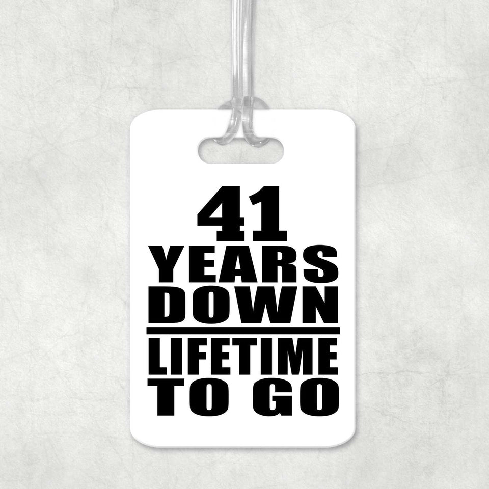 41st Anniversary 41 Years Down Lifetime To Go - Luggage Bag Tag