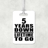 5th Anniversary 5 Years Down Lifetime To Go - Luggage Bag Tag