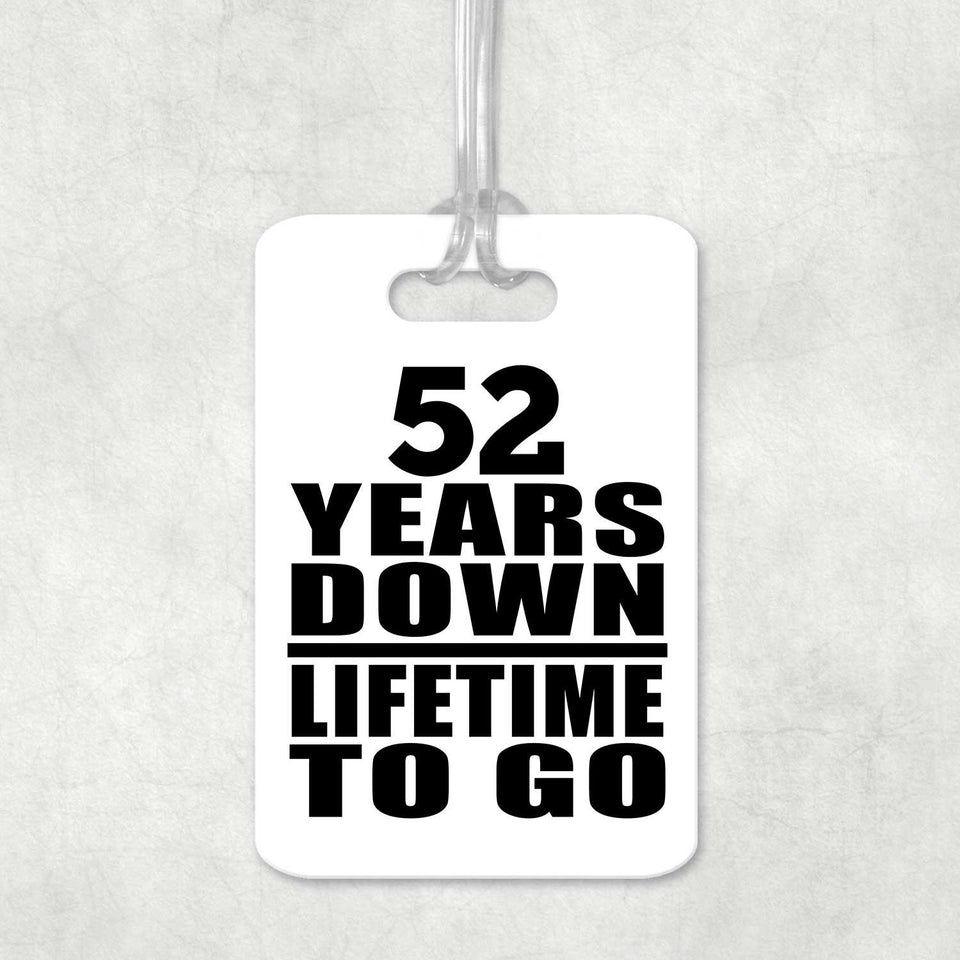 52nd Anniversary 52 Years Down Lifetime To Go - Luggage Bag Tag