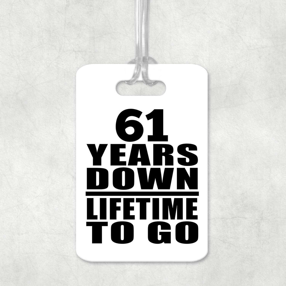 61st Anniversary 61 Years Down Lifetime To Go - Luggage Bag Tag