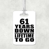 61st Anniversary 61 Years Down Lifetime To Go - Luggage Bag Tag