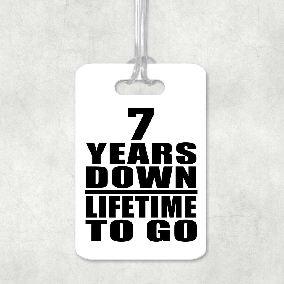 7th Anniversary 7 Years Down Lifetime To Go - Luggage Bag Tag