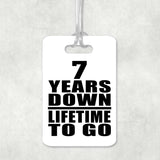 7th Anniversary 7 Years Down Lifetime To Go - Luggage Bag Tag