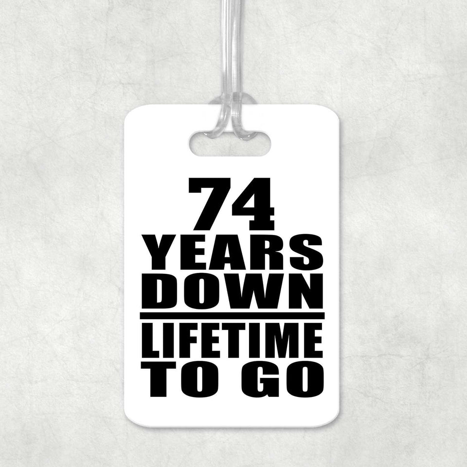 74th Anniversary 74 Years Down Lifetime To Go - Luggage Bag Tag