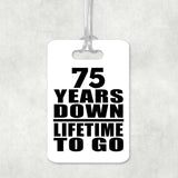 75th Anniversary 75 Years Down Lifetime To Go - Luggage Bag Tag