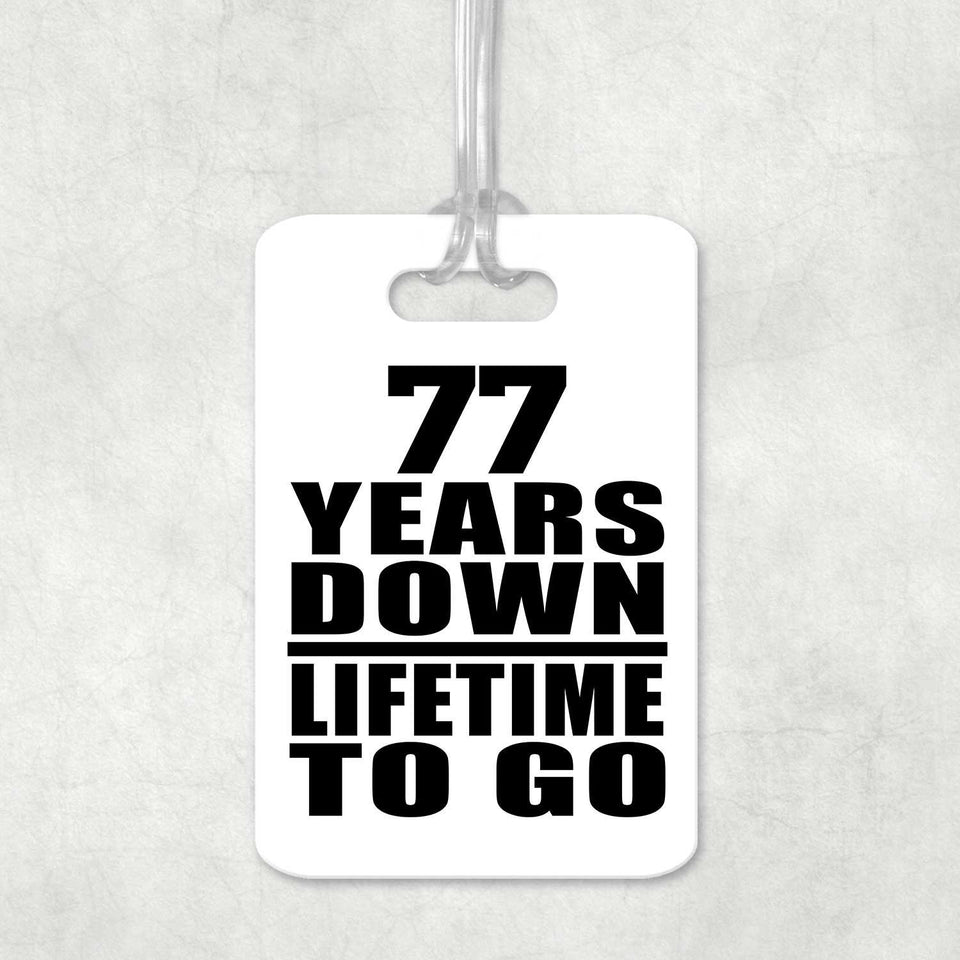 77th Anniversary 77 Years Down Lifetime To Go - Luggage Bag Tag