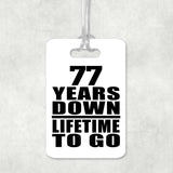 77th Anniversary 77 Years Down Lifetime To Go - Luggage Bag Tag