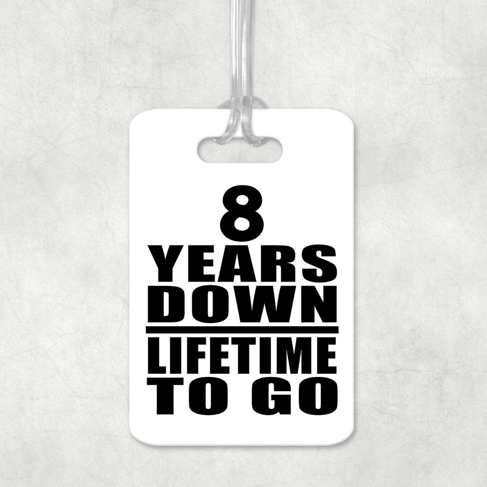 8th Anniversary 8 Years Down Lifetime To Go - Luggage Bag Tag