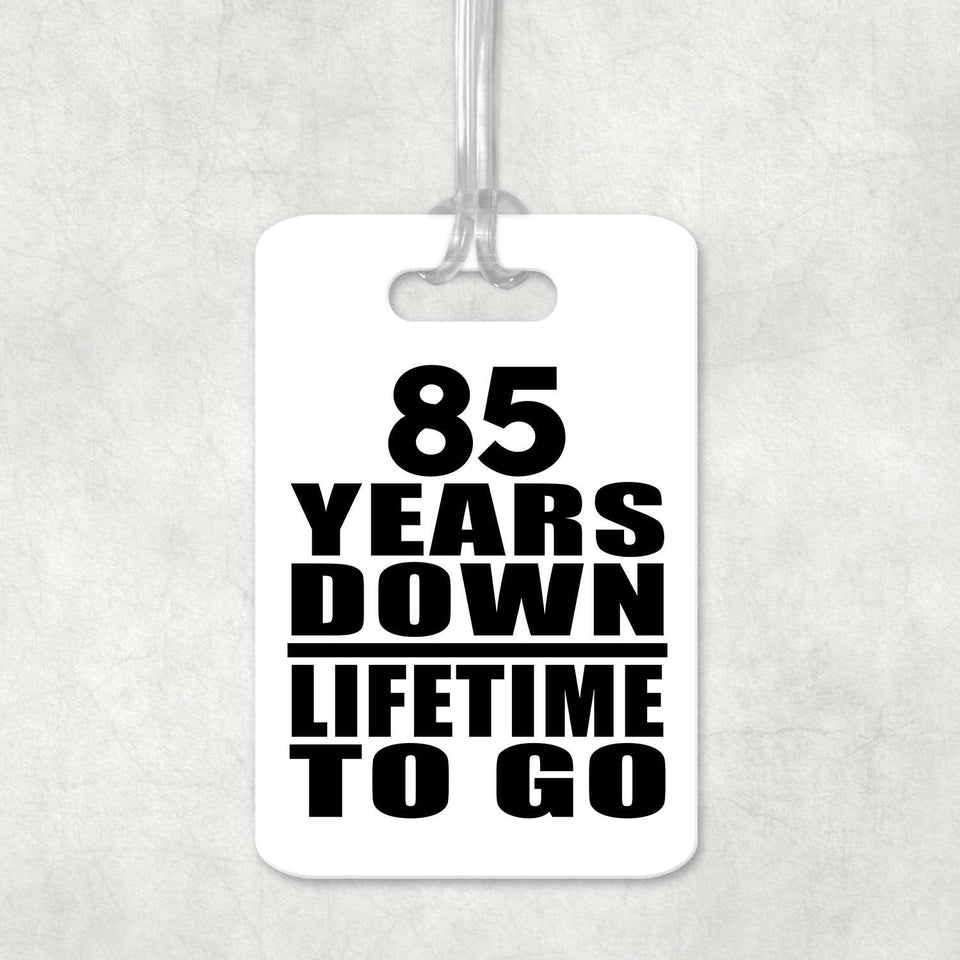 85th Anniversary 85 Years Down Lifetime To Go - Luggage Bag Tag