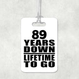 89th Anniversary 89 Years Down Lifetime To Go - Luggage Bag Tag