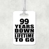 99th Anniversary 99 Years Down Lifetime To Go - Luggage Bag Tag