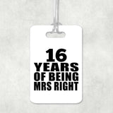 16th Anniversary 16 Years Of Being Mrs Right - Luggage Bag Tag