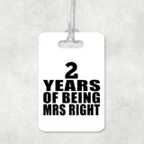 2nd Anniversary 2 Years Of Being Mrs Right - Luggage Bag Tag