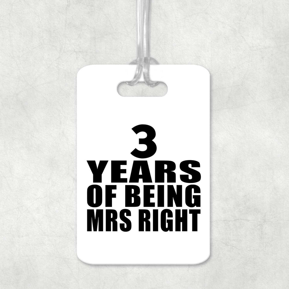 3rd Anniversary 3 Years Of Being Mrs Right - Luggage Bag Tag