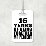 16th Anniversary 16 Years Of Being Mr Perfect - Luggage Bag Tag