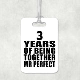 3rd Anniversary 3 Years Of Being Mr Perfect - Luggage Bag Tag