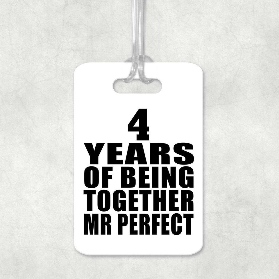 4th Anniversary 4 Years Of Being Mr Perfect - Luggage Bag Tag