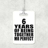 6th Anniversary 6 Years Of Being Mr Perfect - Luggage Bag Tag