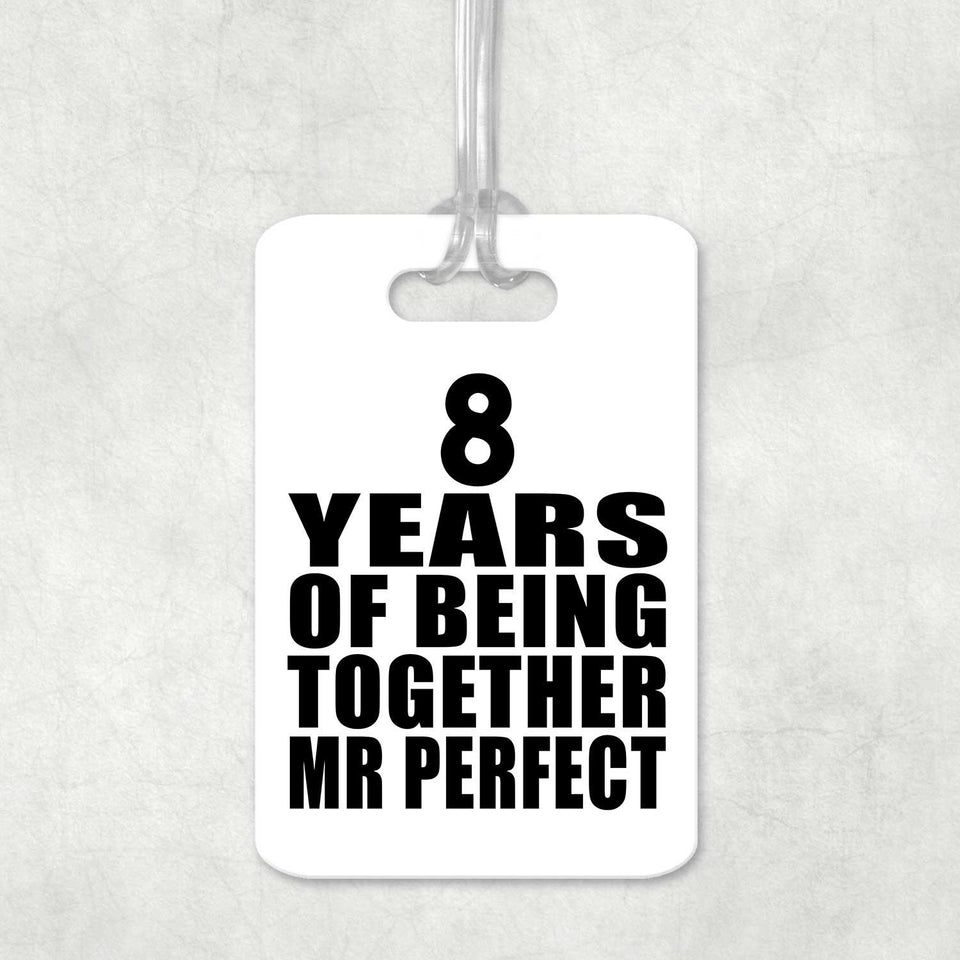 8th Anniversary 8 Years Of Being Mr Perfect - Luggage Bag Tag
