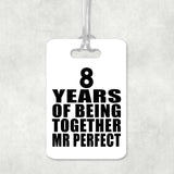 8th Anniversary 8 Years Of Being Mr Perfect - Luggage Bag Tag