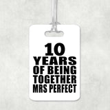 10th Anniversary 10 Years Of Being Mrs Perfect - Luggage Bag Tag
