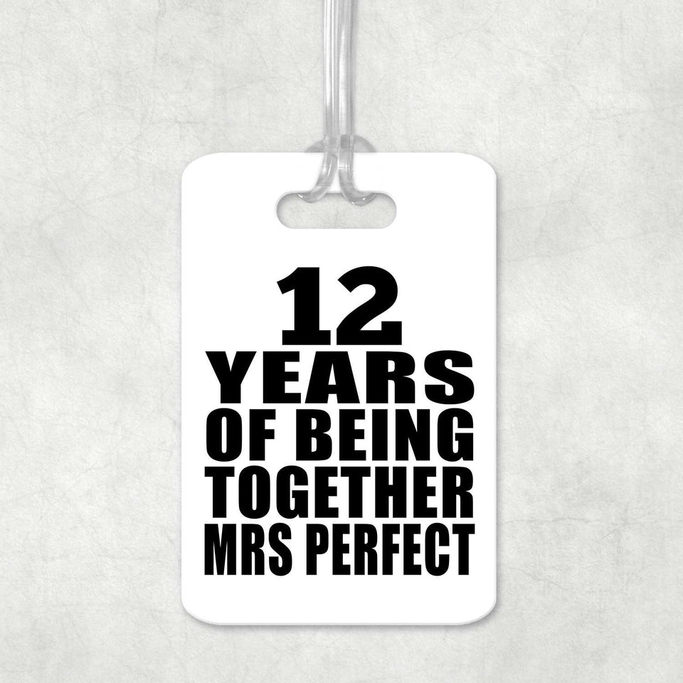 12th Anniversary 12 Years Of Being Mrs Perfect - Luggage Bag Tag