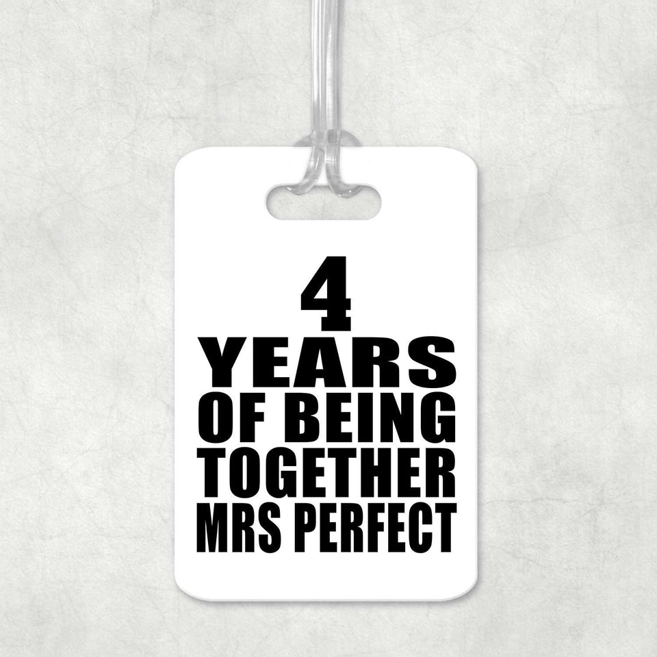 4th Anniversary 4 Years Of Being Mrs Perfect - Luggage Bag Tag