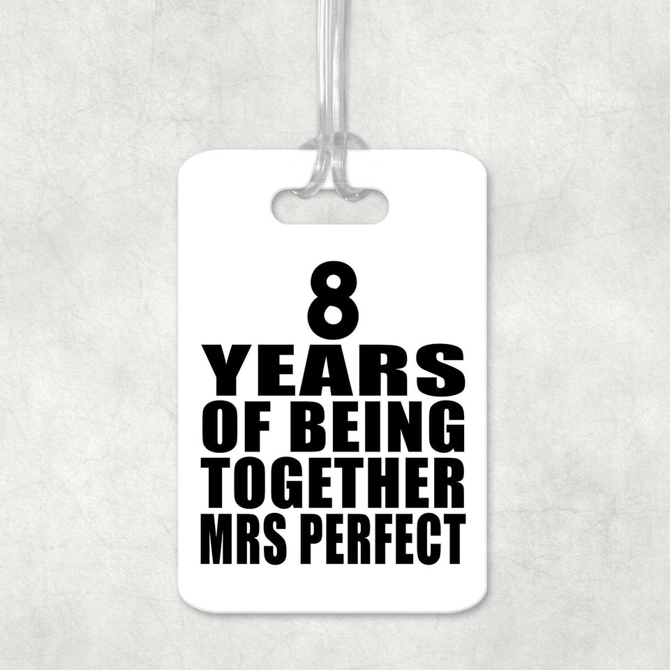 8th Anniversary 8 Years Of Being Mrs Perfect - Luggage Bag Tag