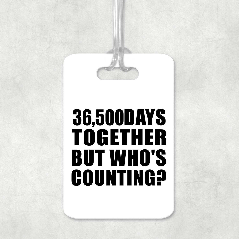 100th Anniversary 36,500 Days Together Who's Counting - Luggage Bag Tag