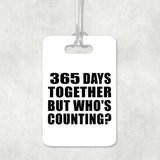 1st Anniversary 365 Days Together Who's Counting - Luggage Bag Tag