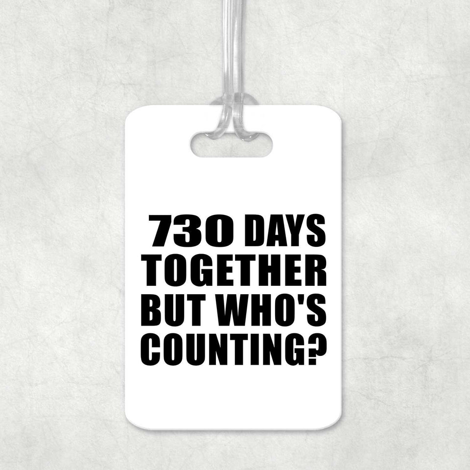 2nd Anniversary 730 Days Together Who's Counting - Luggage Bag Tag