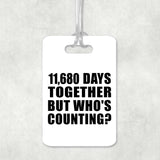 32nd Anniversary 11,680 Days Together Who's Counting - Luggage Bag Tag