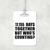 47th Anniversary 17,155 Days Together Who's Counting - Luggage Bag Tag