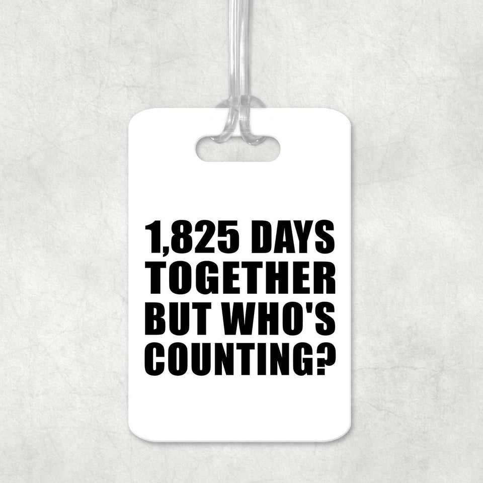 5th Anniversary 1,825 Days Together Who's Counting - Luggage Bag Tag