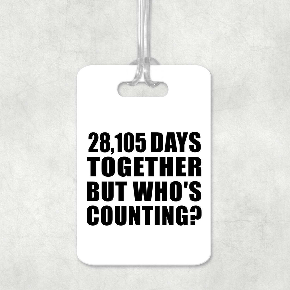 77th Anniversary 28,105 Days Together Who's Counting - Luggage Bag Tag