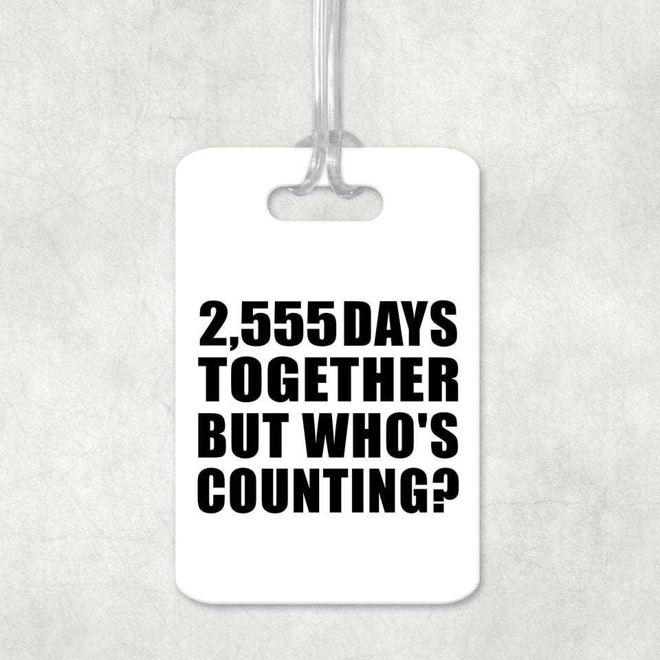 7th Anniversary 2,555 Days Together Who's Counting - Luggage Bag Tag
