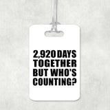 8th Anniversary 2,920 Days Together Who's Counting - Luggage Bag Tag