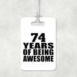74th Birthday 74 Years Of Being Awesome - Luggage Bag Tag