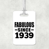 85th Birthday Fabulous Since 1939 - Luggage Bag Tag