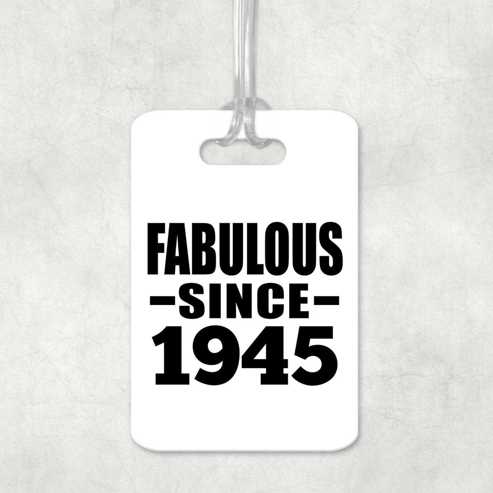 79th Birthday Fabulous Since 1945 - Luggage Bag Tag