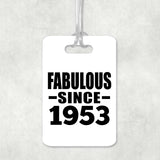 71st Birthday Fabulous Since 1953 - Luggage Bag Tag
