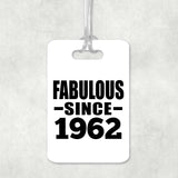 62nd Birthday Fabulous Since 1962 - Luggage Bag Tag