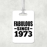 51st Birthday Fabulous Since 1973 - Luggage Bag Tag